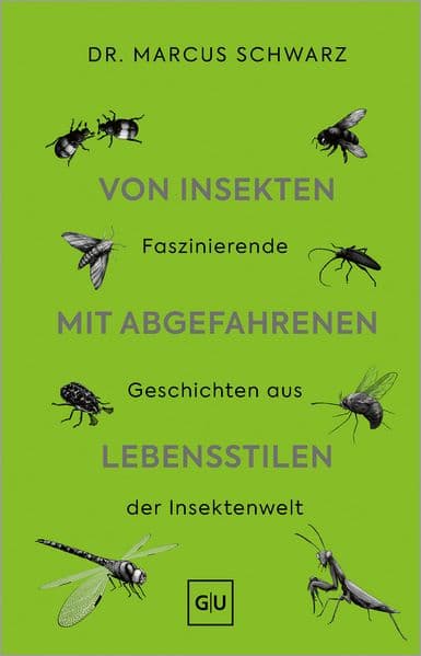Von Insekten mit abgefahrenen Lebensstilen