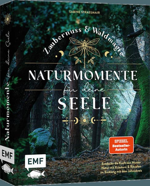 Zaubernuss und Waldmagie - Naturmomente für deine Seele: Entdecke die Kraft von Mutter Natur mit Kräutern und Ritualen im Einklang mit dem Jahreskreis