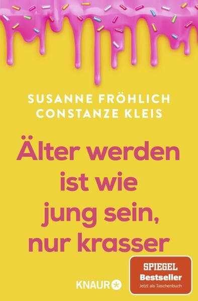 Älter werden ist wie jung sein, nur krasser