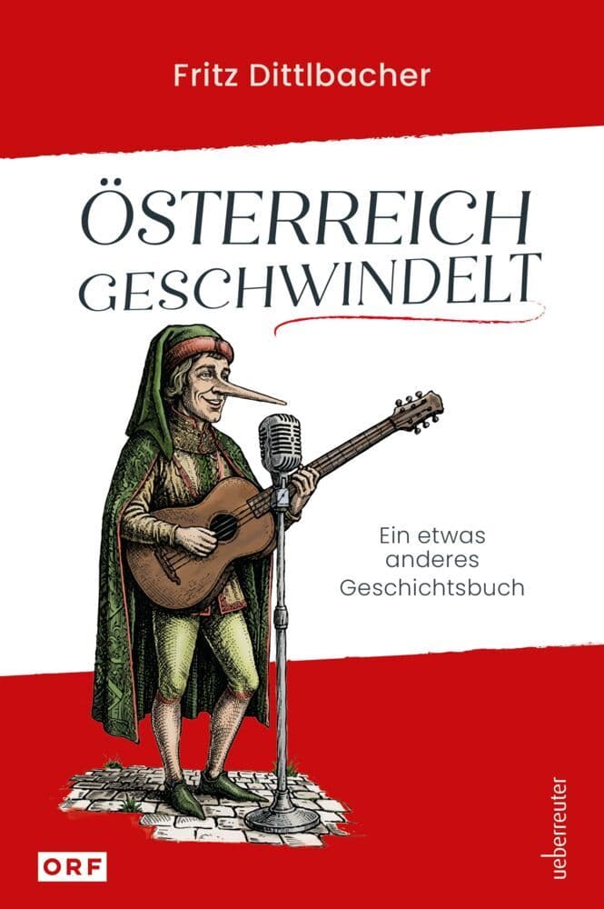 Österreich geschwindelt: Ein etwas anderes Geschichtsbuch