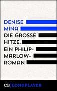 Die große Hitze. Ein Philip-Marlowe-Roman