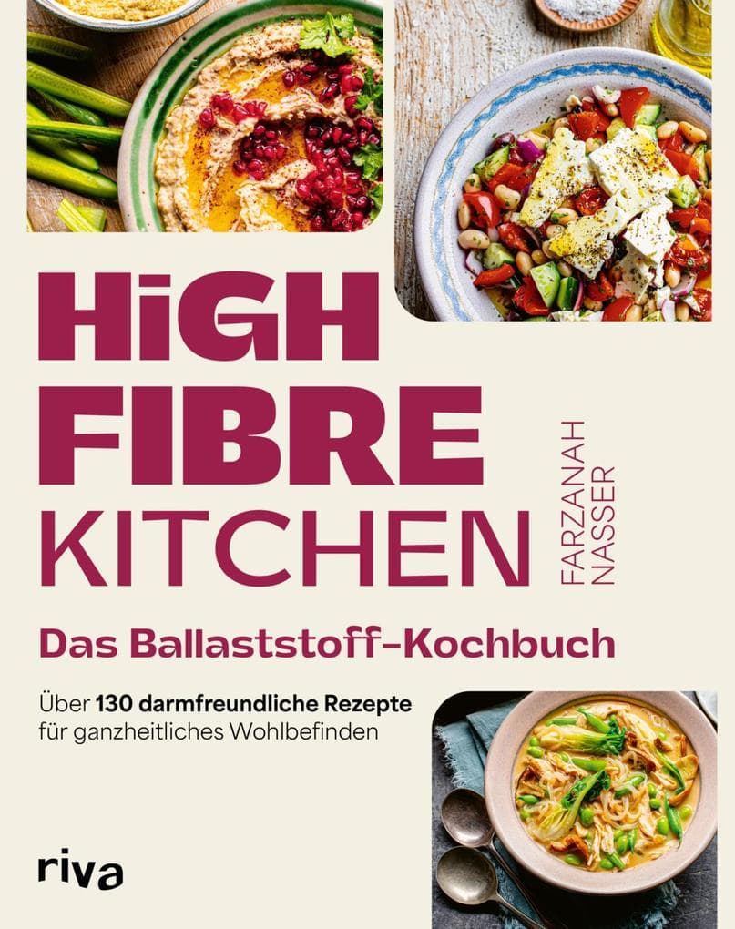 High Fibre Kitchen - Das Ballaststoff-Kochbuch