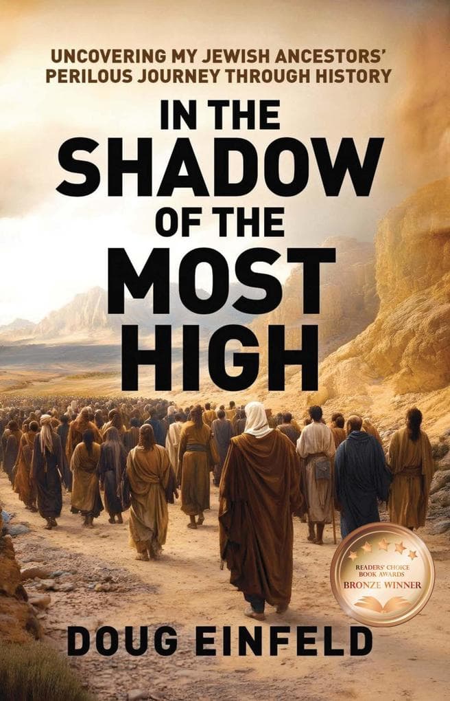 In the Shadow of the Most High: Uncovering My Jewish Ancestors' Perilous Journey Through History (Rediscovering Our Roots: Judeo-Christian History Revisited, #1)