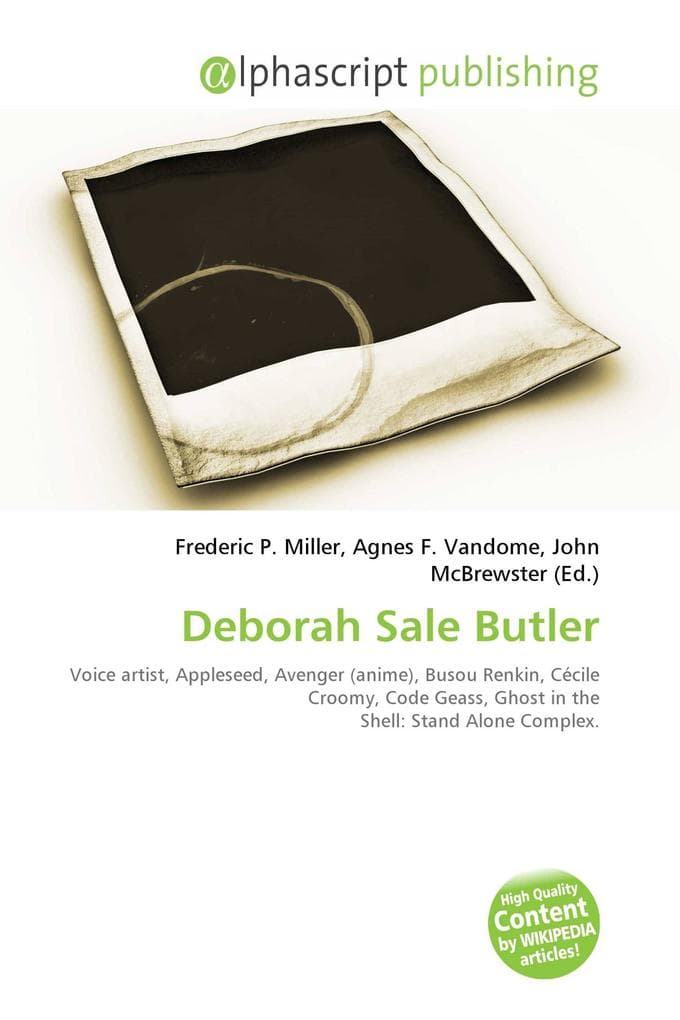 Deborah Sale Butler: Voice artist, Appleseed, Avenger (anime), Busou Renkin, Cécile Croomy, Code Geass, Ghost in the Shell: Stand Alone Complex.