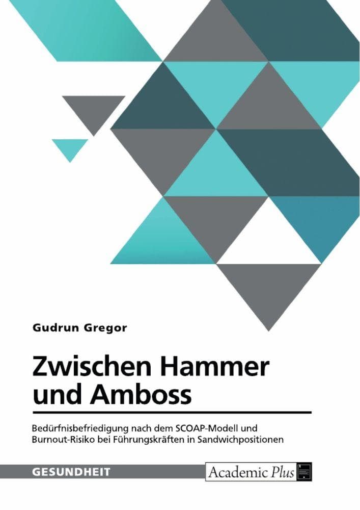 Zwischen Hammer und Amboss. Bedürfnisbefriedigung nach dem SCOAP-Modell und Burnout-Risiko bei Führungskräften in Sandwichpositionen