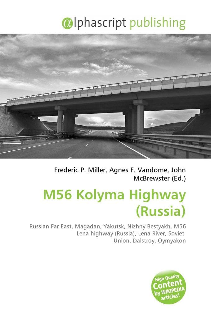 M56 Kolyma Highway (Russia): Russian Far East, Magadan, Yakutsk, Nizhny Bestyakh, M56 Lena highway (Russia), Lena River, Soviet Union, Dalstroy, Oymyakon