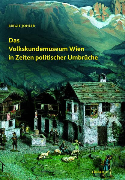 Das Volkskundemuseum Wien in Zeiten politischer Umbruche