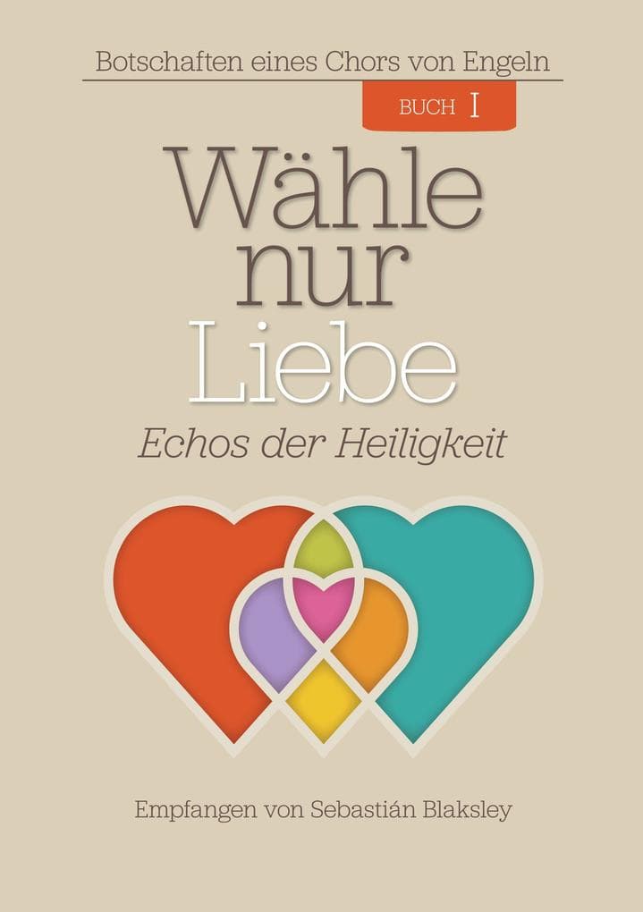 Wähle nur Liebe: Echos der Heiligkeit