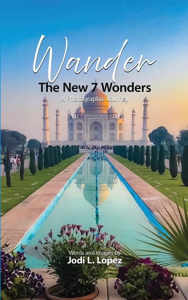 Wander, The New 7 Wonders, A Photographic Journey