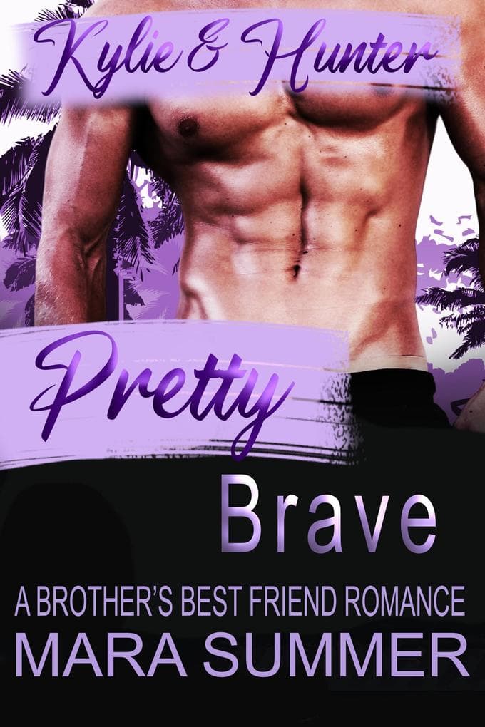 Pretty Brave - A Brother's Best Friend Romance -