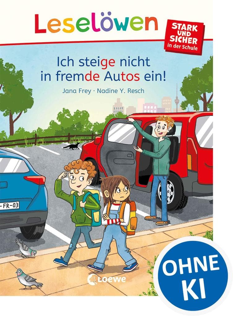 Leselöwen - stark und sicher in der Schule - Ich steige nicht in fremde Autos ein!: Spannende Geschichte zum Schulalltag - Für Kinder ab 6 Jahren - Mit Silbenfärbung