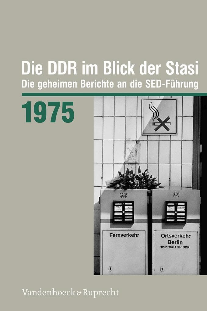 Die DDR im Blick der Stasi 1975: Die geheimen Berichte an die SED-Führung