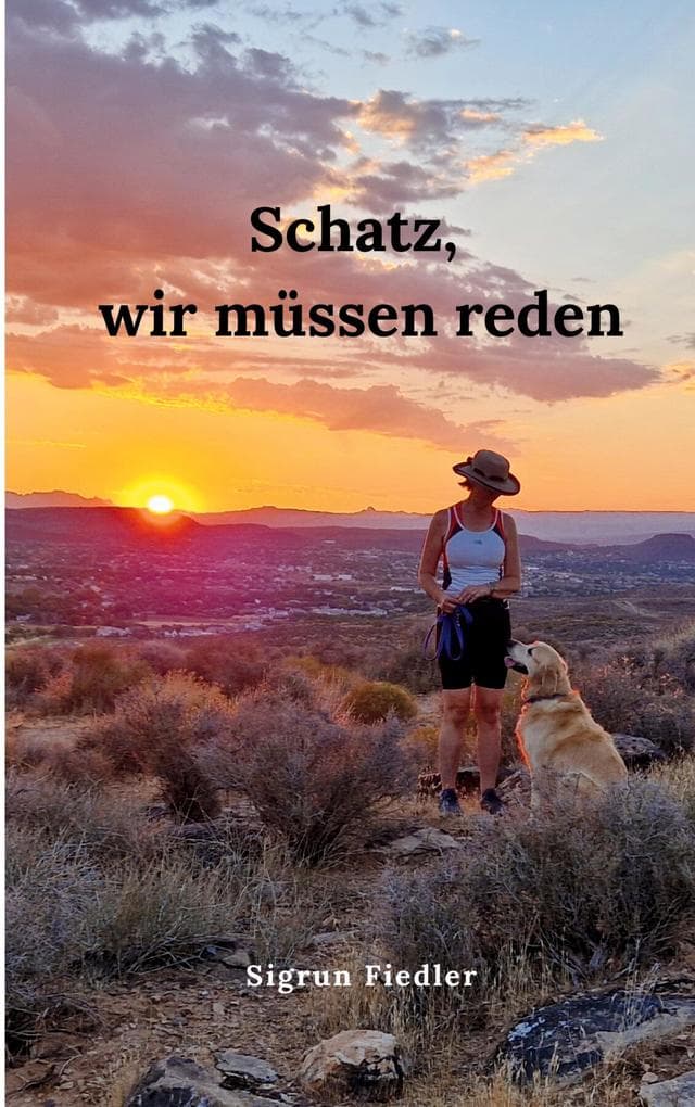 Schatz, wir müssen reden: Eine berührende Geschichte über Hoffnung, Heilung und einen Golden Retriever an deiner Seite