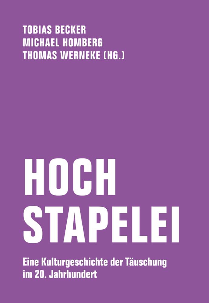 Hochstapelei: Eine Kulturgeschichte der Täuschung im 20. Jahrhundert