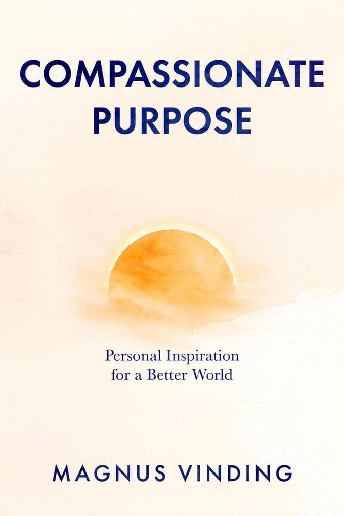 Compassionate Purpose: Personal Inspiration for a Better World