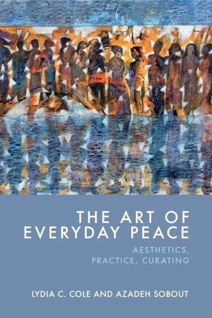 The Art of Everyday Peace: Aesthetics, Practice, Curating