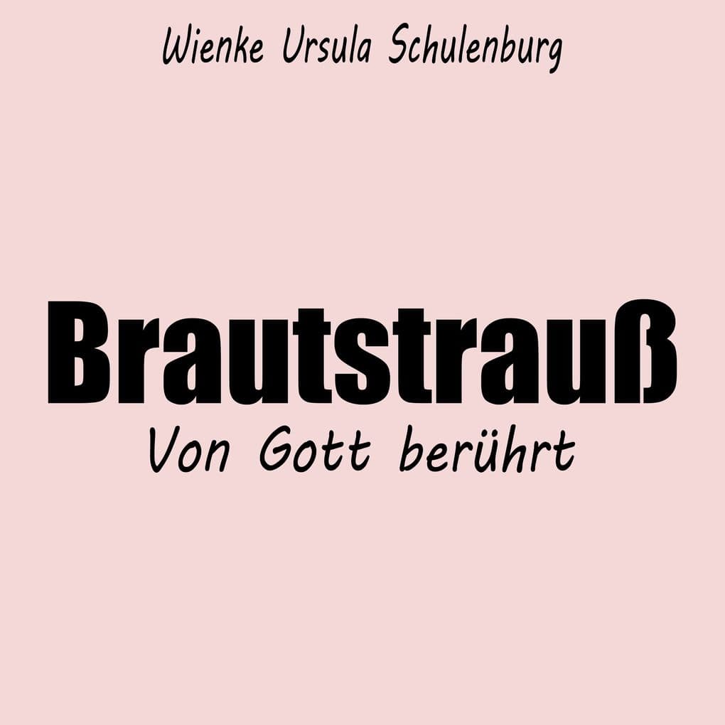 Brautstrauß - Von Gott berührt