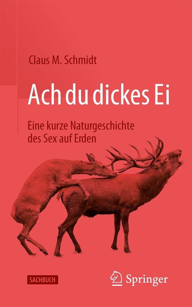 Ach du dickes Ei! - Eine kurze Naturgeschichte des Sex auf Erden