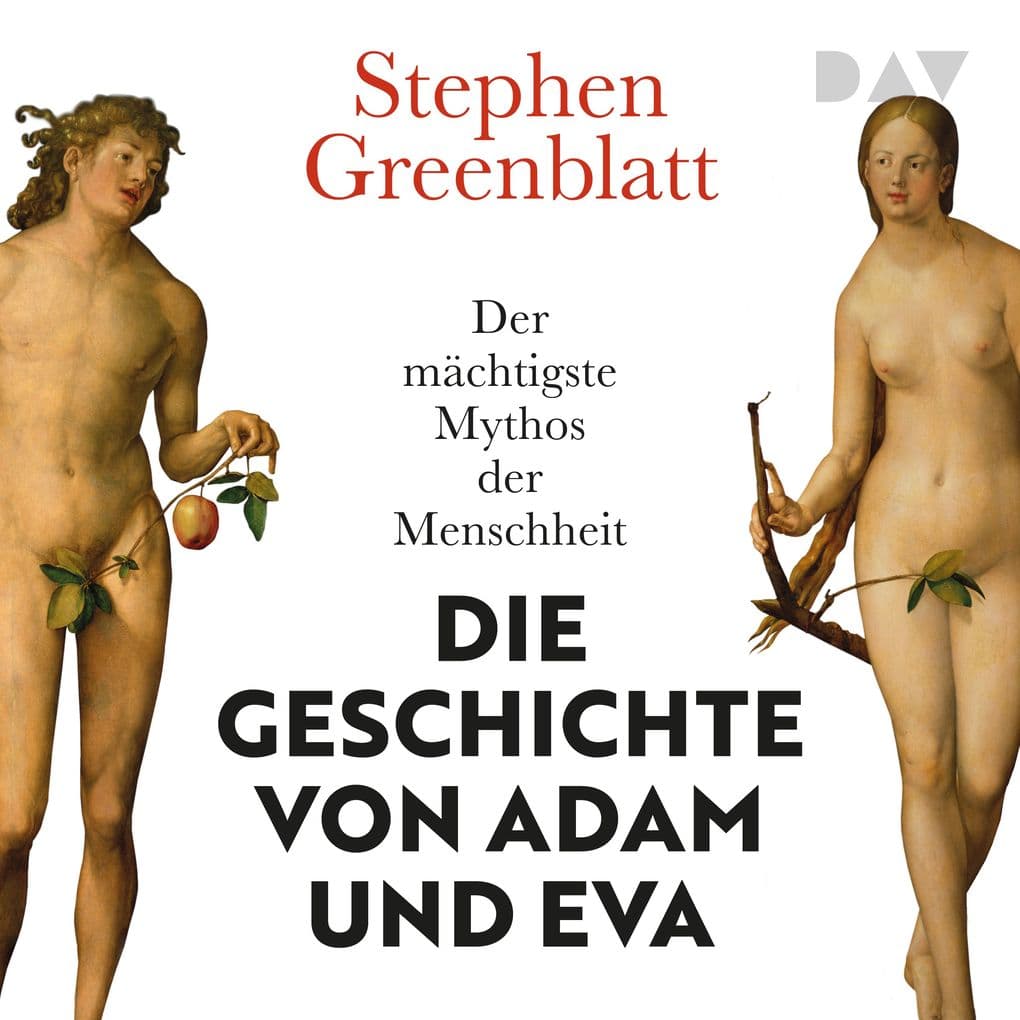 Die Geschichte von Adam und Eva. Der mächtigste Mythos der Menschheit
