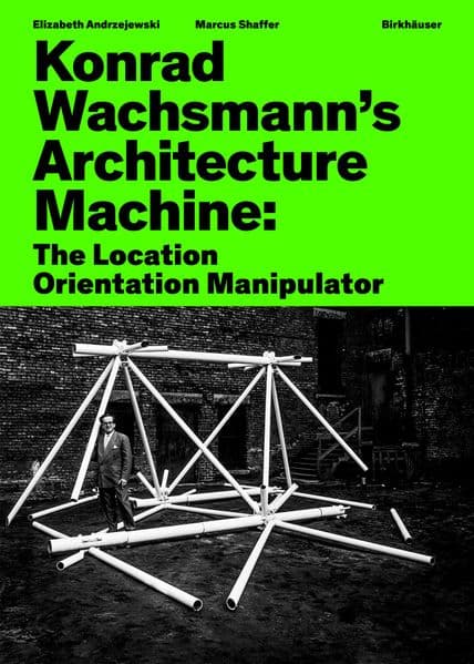 Konrad Wachsmann's Architecture Machine