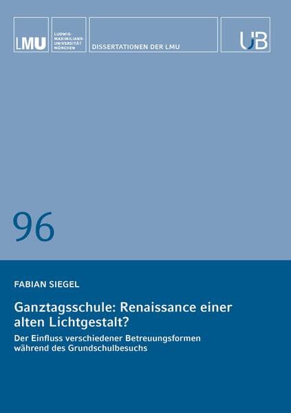 Ganztagsschule: Renaissance einer alten Lichtgestalt?: Der Einfluss verschiedener Betreuungsformen während des Grundschulbesuchs