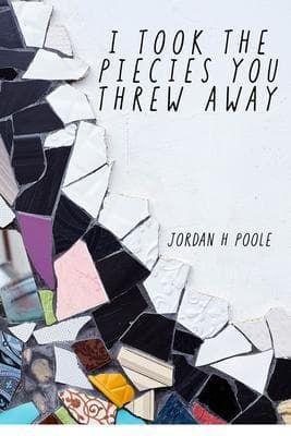 I TOOK THE PIECES YOU THREW AWAY