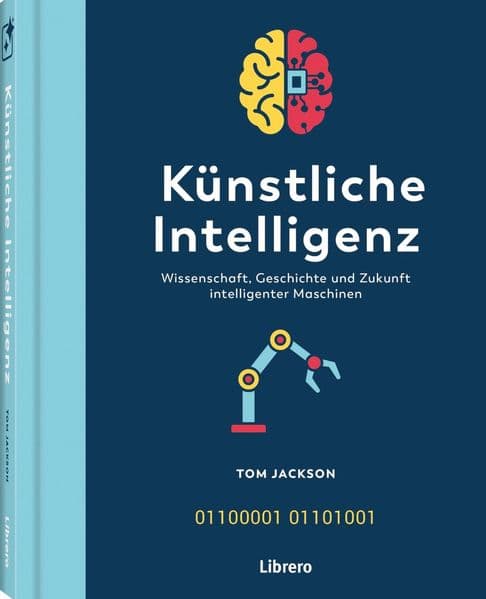 Künstliche Intelligenz: Wissenschaft, Geschichte und Zukunft intelligenter Maschienen