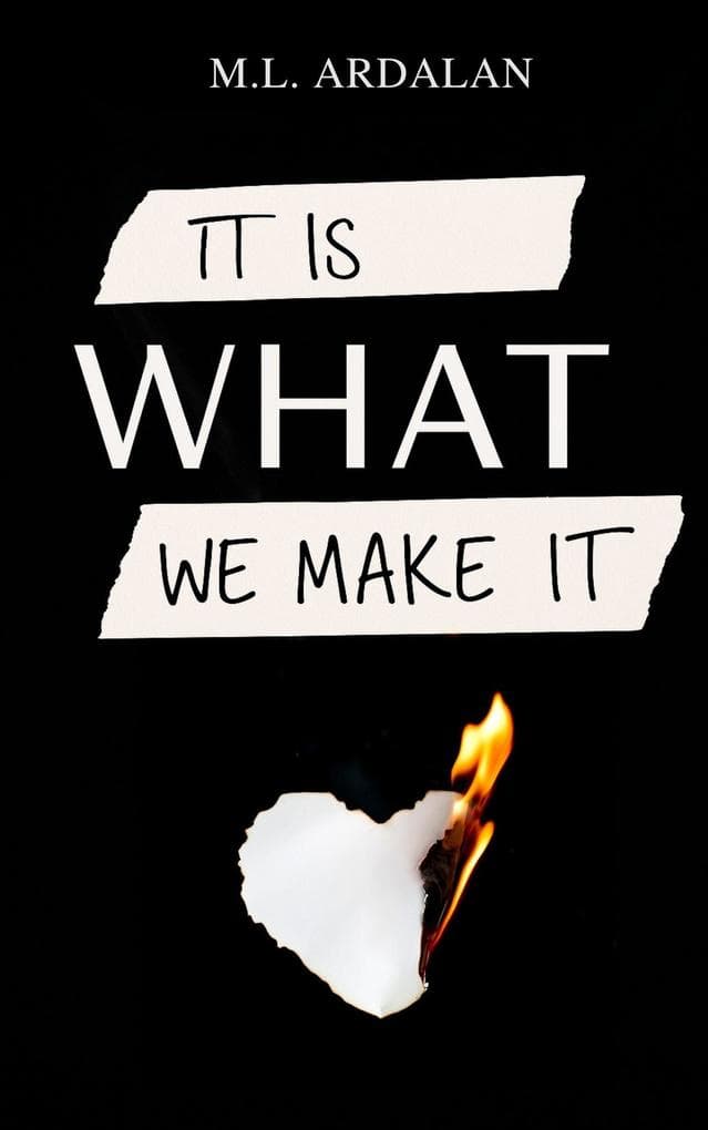 It Is What We Make It