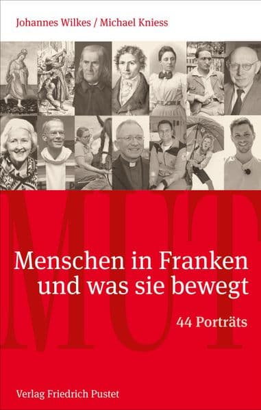 Mut. Menschen in Franken und was sie bewegt
