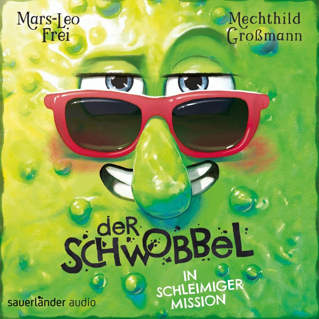 Der Schwobbel in schleimiger Mission