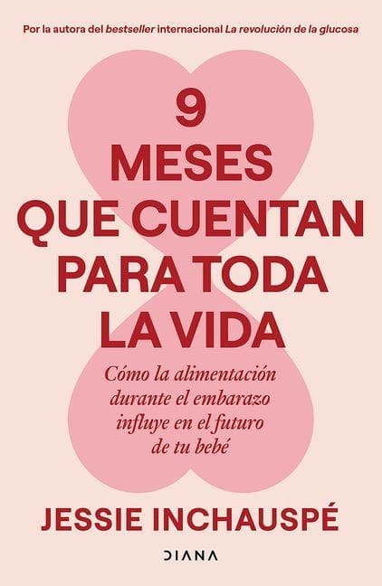 9 Meses Que Cuentan Para Toda La Vida: Cómo La Alimentación Durante El Embarazo Influye En El Futuro de Tu Bebé / 9 Months That Count Forever