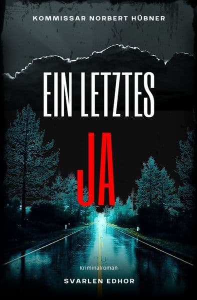 EIN LETZTES JA: Kriminalroman - Kommissar Norbert Hübner 14: Buchhandelsausgabe: Cover matt, Format: 12x19 cm