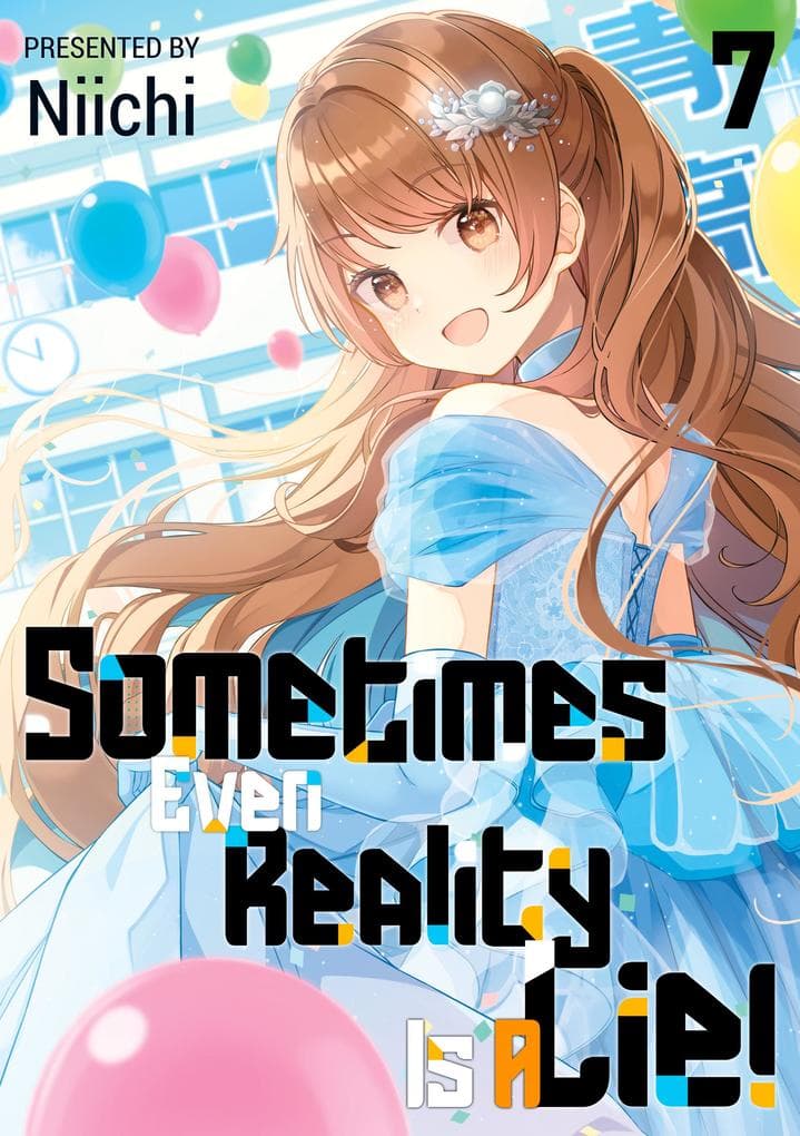 Sometimes Even Reality Is a Lie! Volume 7