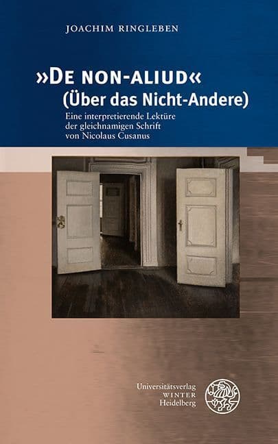 'De NON-ALIUD' (Über das Nicht-Andere): Eine interpretierende Lektüre der gleichnamigen Schrift von Nicolaus Cusanus