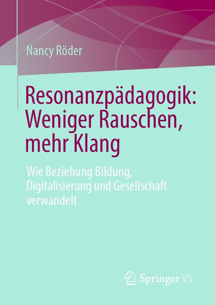 Resonanzpädagogik: Weniger Rauschen, mehr Klang