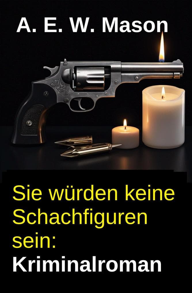 Sie würden keine Schachfiguren sein: Kriminalroman