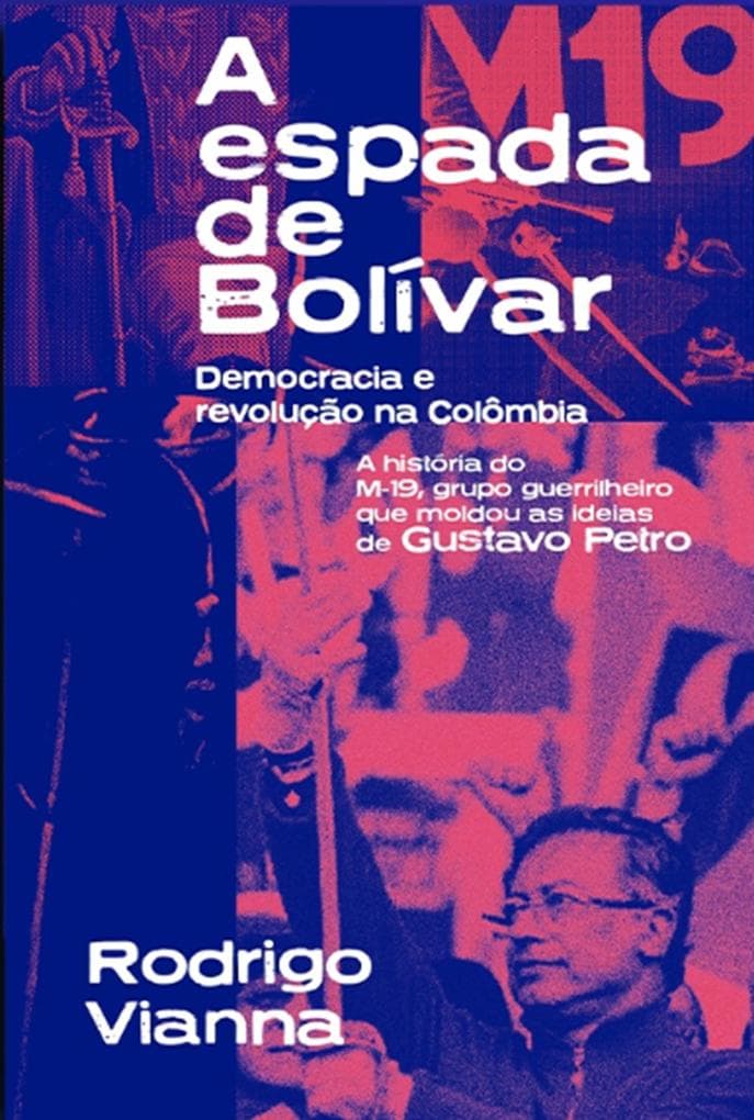A espada de Bolívar: democracia e revolução na Colômbia