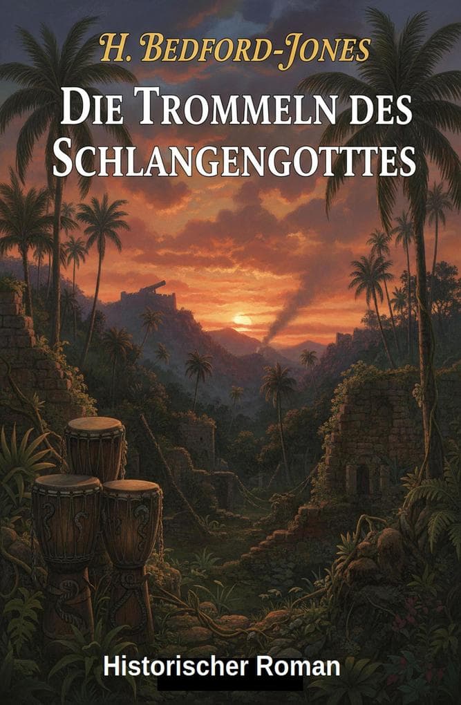 Die Trommeln des Schlangengottes: Historischer Roman