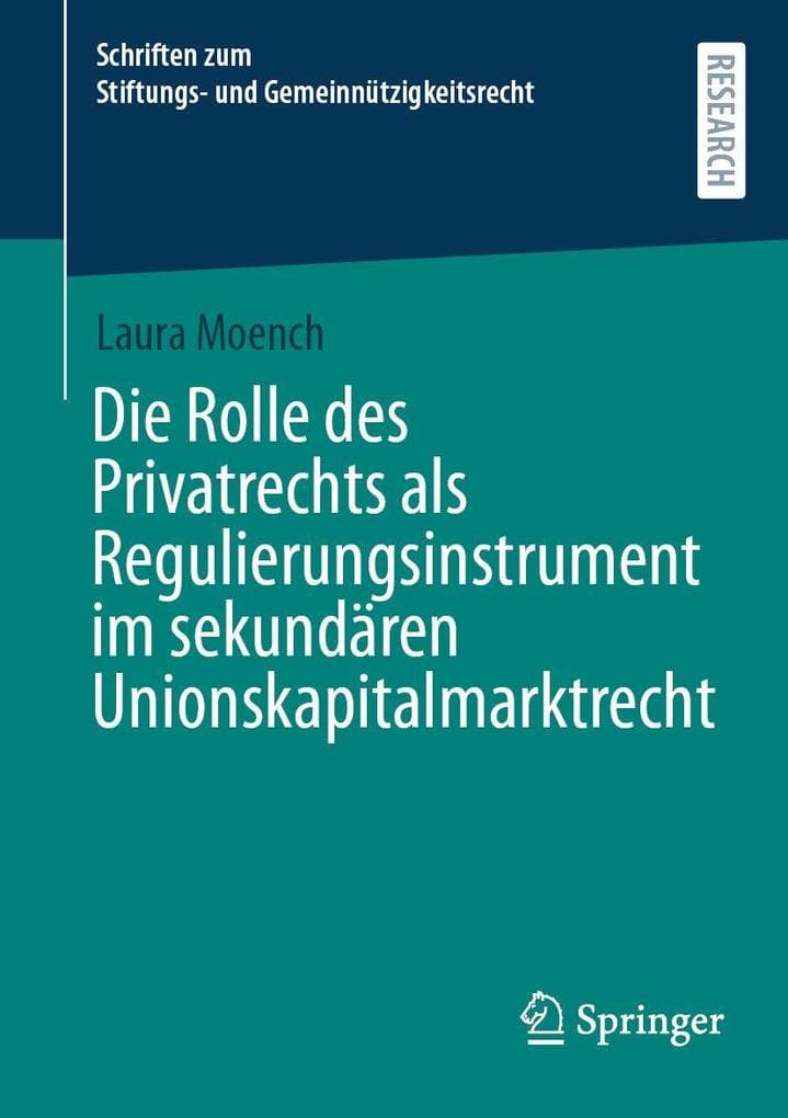 Die Rolle des Privatrechts als Regulierungsinstrument im sekundären Unionskapitalmarktrecht