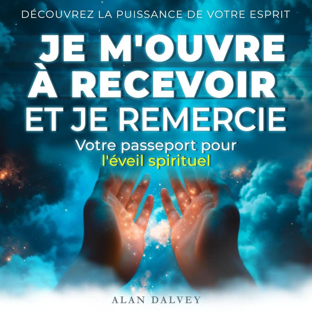 Je m'ouvre à recevoir et je remercie