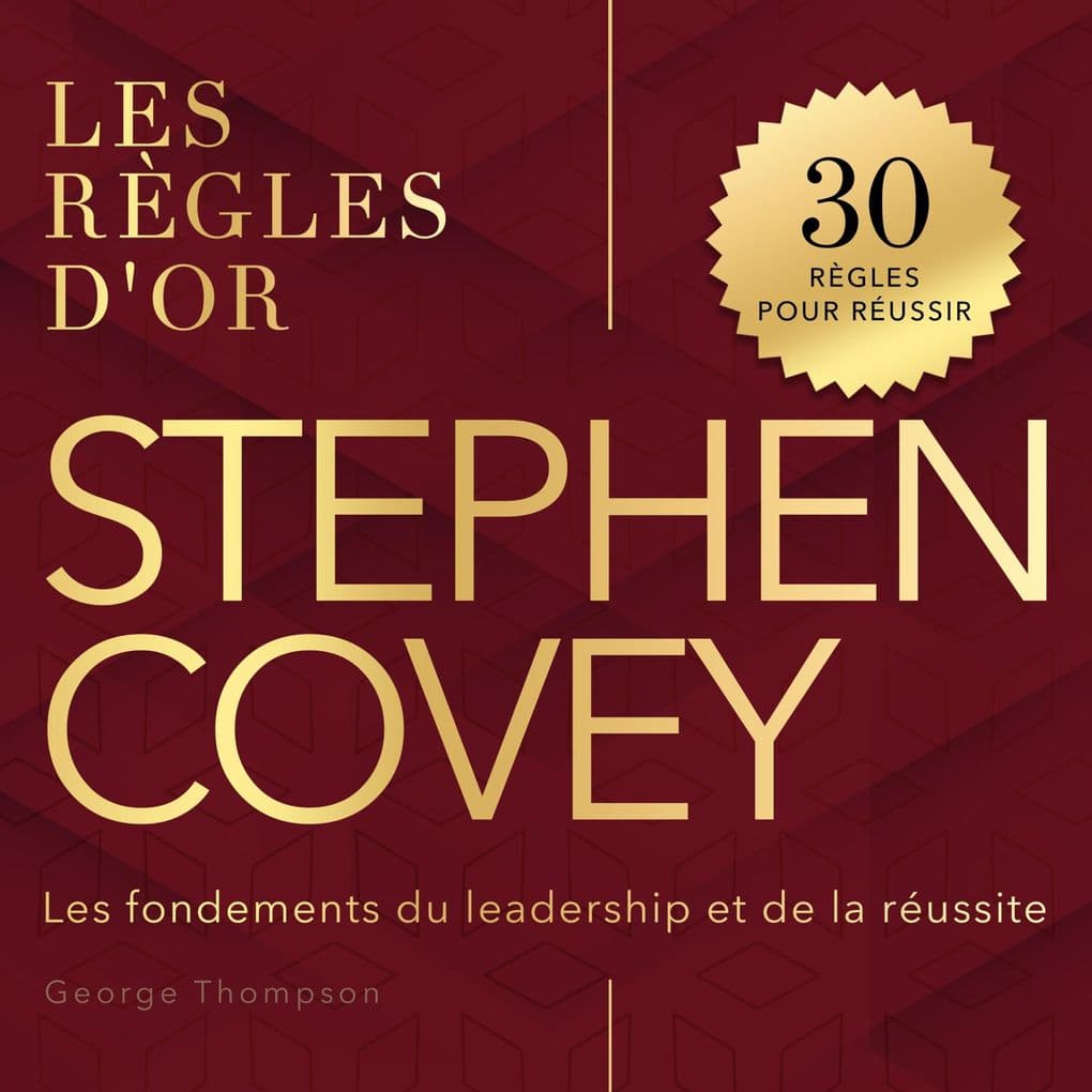 Les règles d'or - Stephen Covey
