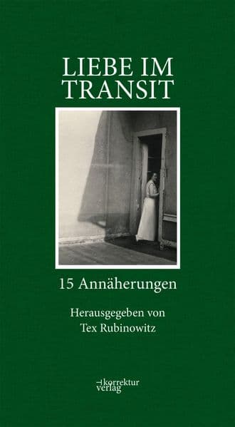 Liebe im Transit: 15 Annäherungen