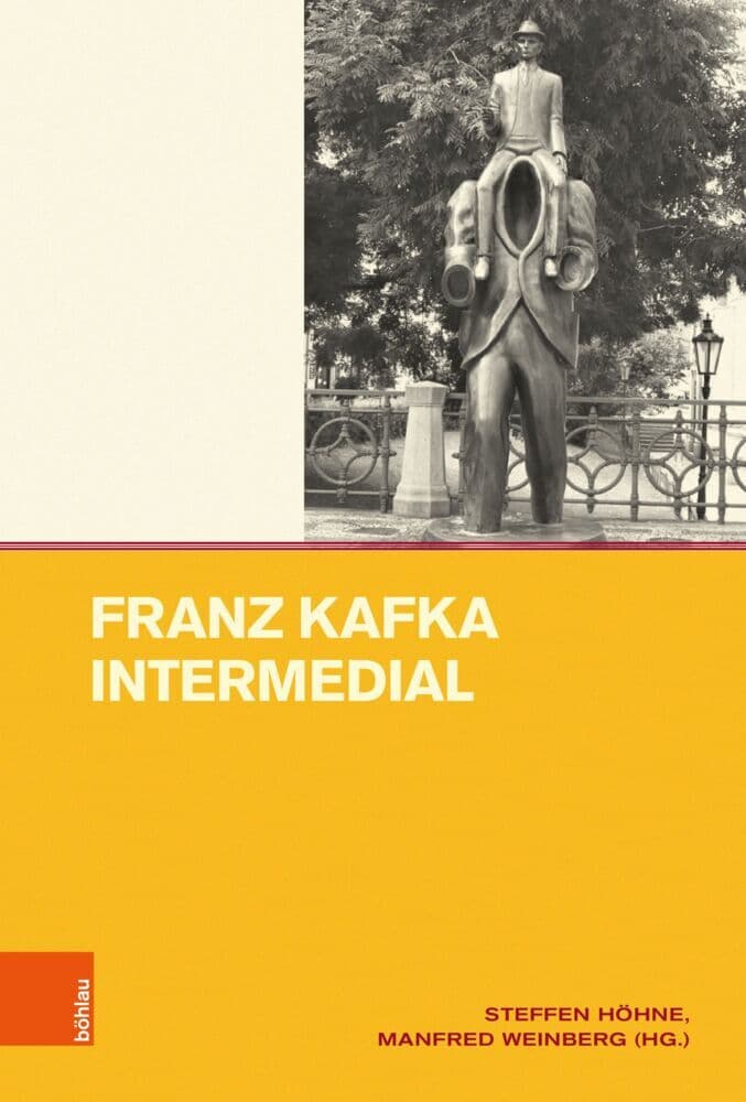 Franz Kafka intermedial: Aneignungen und Wirkungen zwischen Bild, Ton und Wort