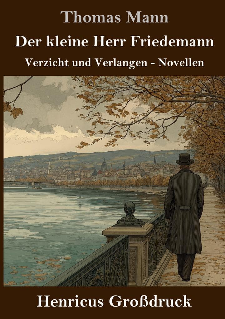 Der kleine Herr Friedemann (Großdruck): Verzicht und Verlangen - Novellen