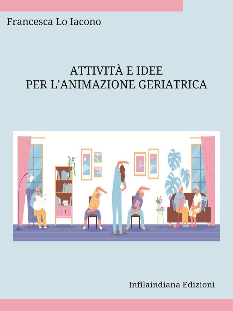 Attività e idee per l'animazione geriatrica