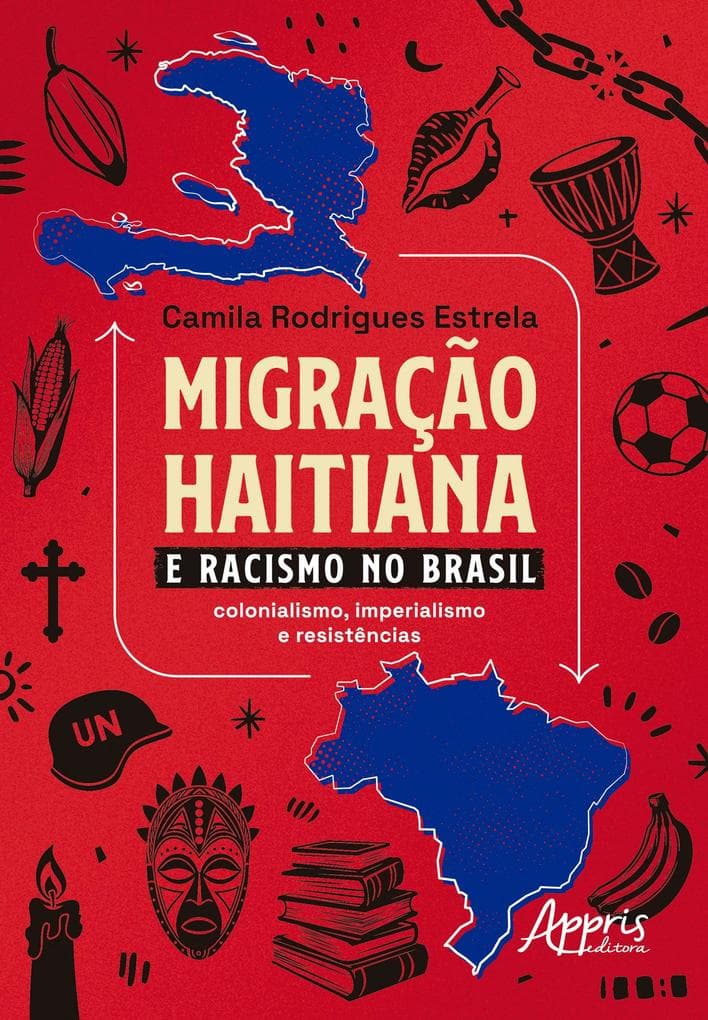 Migração Haitiana e o Racismo no Brasil: Colonialismo, Imperialismo e Resistências