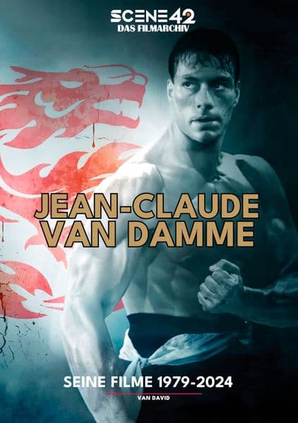 Jean-Claude Van Damme - Seine Filme 1979-2024 (Scene 42-Das Filmarchiv)