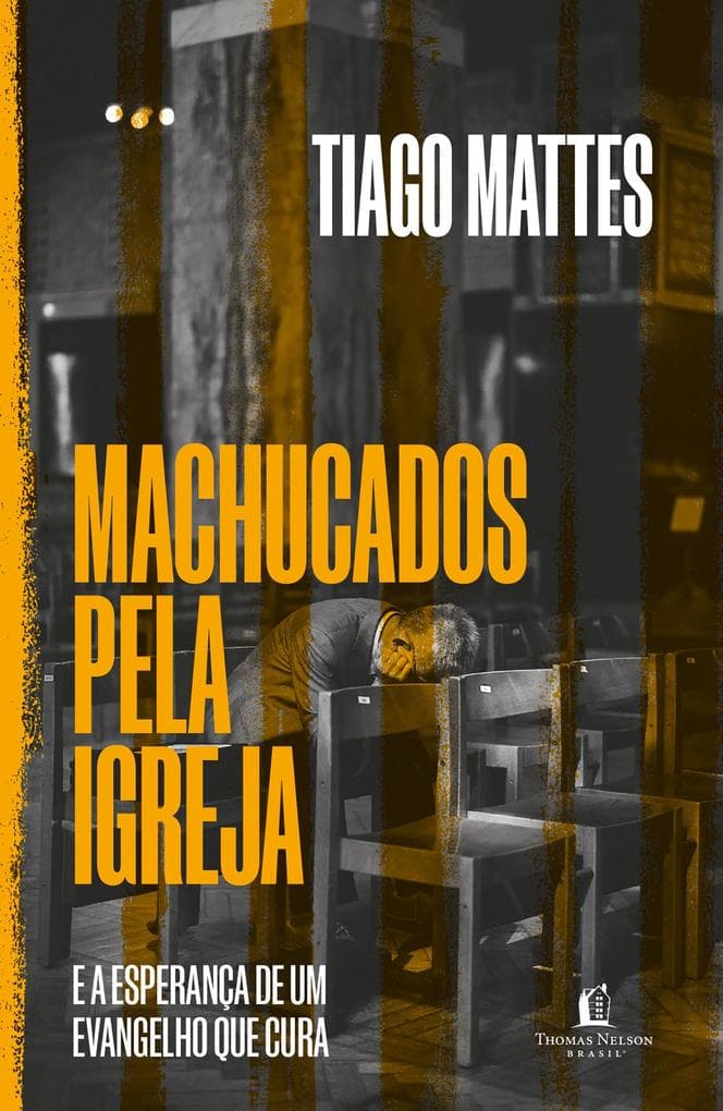 Machucados pela igreja: E a esperança de um Evangelho que cura