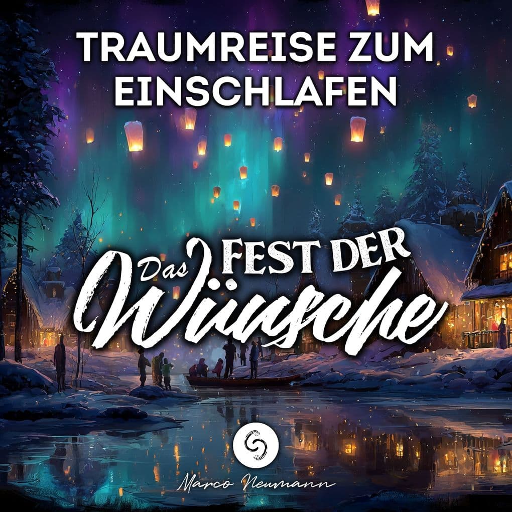 Das Fest der Wünsche: Traumreise zum Einschlafen