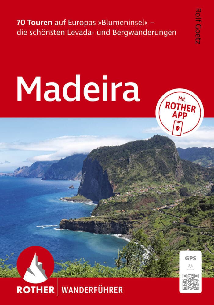 ROTHER Wanderführer Madeira. 70 Touren auf Europas 'Blumeninsel' - die schönsten Levada- und Bergwanderungen